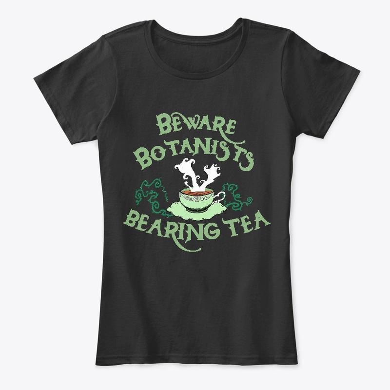 Beware Botanists Bearing Tea